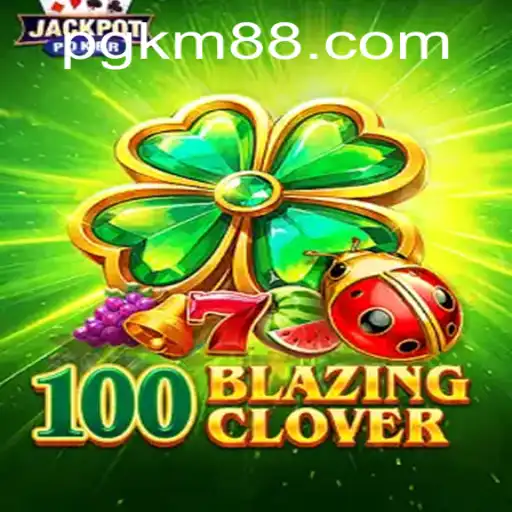 100BlazingClover: A Thrilling Adventure in Modern Gaming
